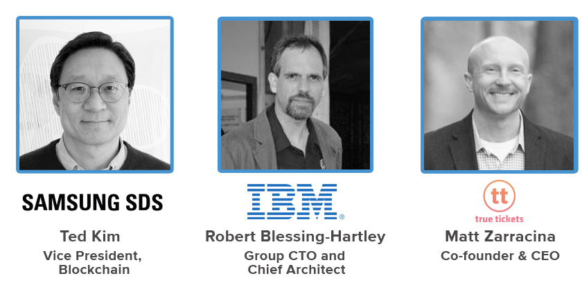 samsungsds, ted kim, vice president, blockchain and ibm, robert blessing-hartley, group CTO and chief architect and true tickets, matt zarracina, co-founder & CEO