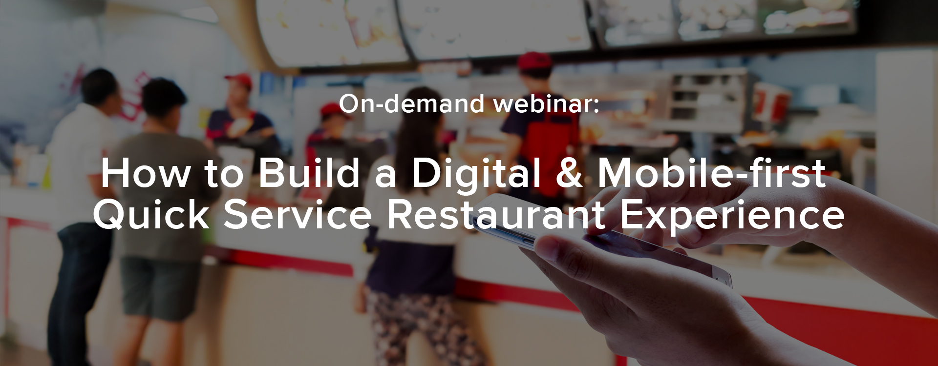 how to build a digital & mobile-first quick service restaurant experience